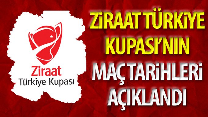 Ziraat Türkiye Kupası'nın maç tarihleri açıklandı